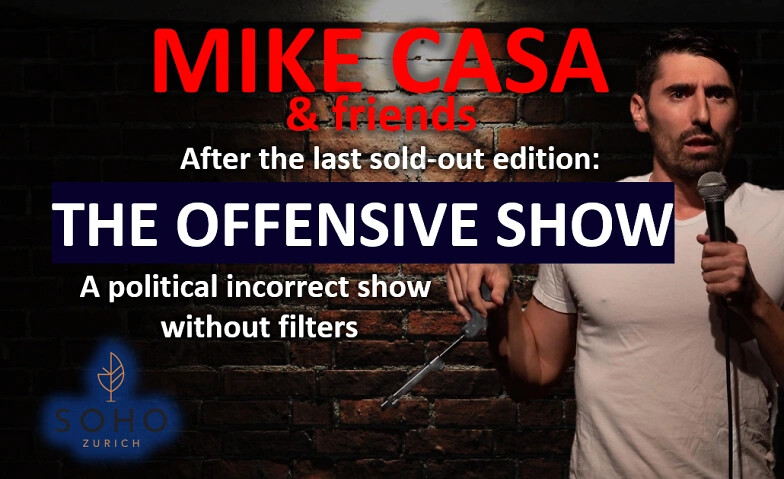 23 NOV: Mike Casa: the OFFENSIVE Show @SOHO ZURICH