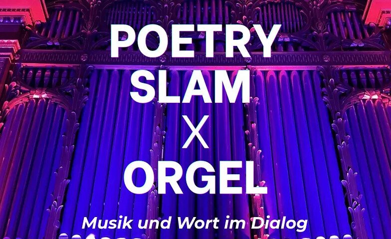 ORGinelle: Poetry Slam x Orgel