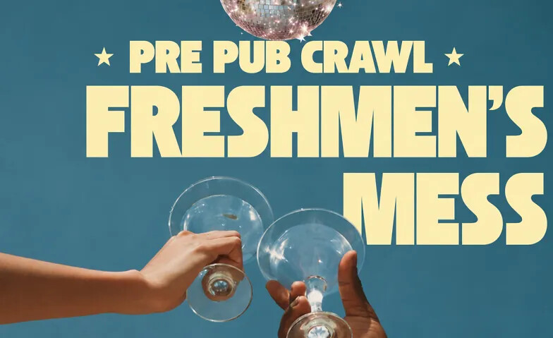 PRE PUB CRAWL FRESHMEN'S MESS