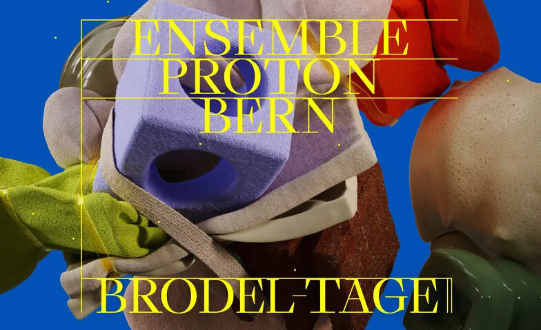 Ensemble Proton Bern - Brodel-Tage