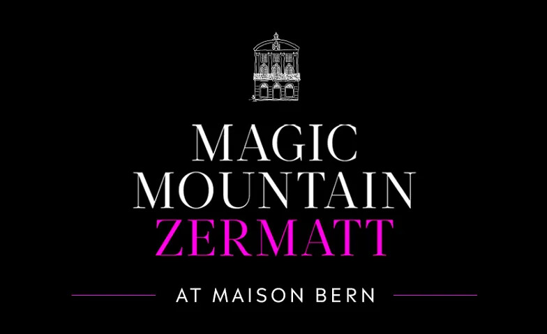 Magic Mountain Zermatt kommt ins Maison!