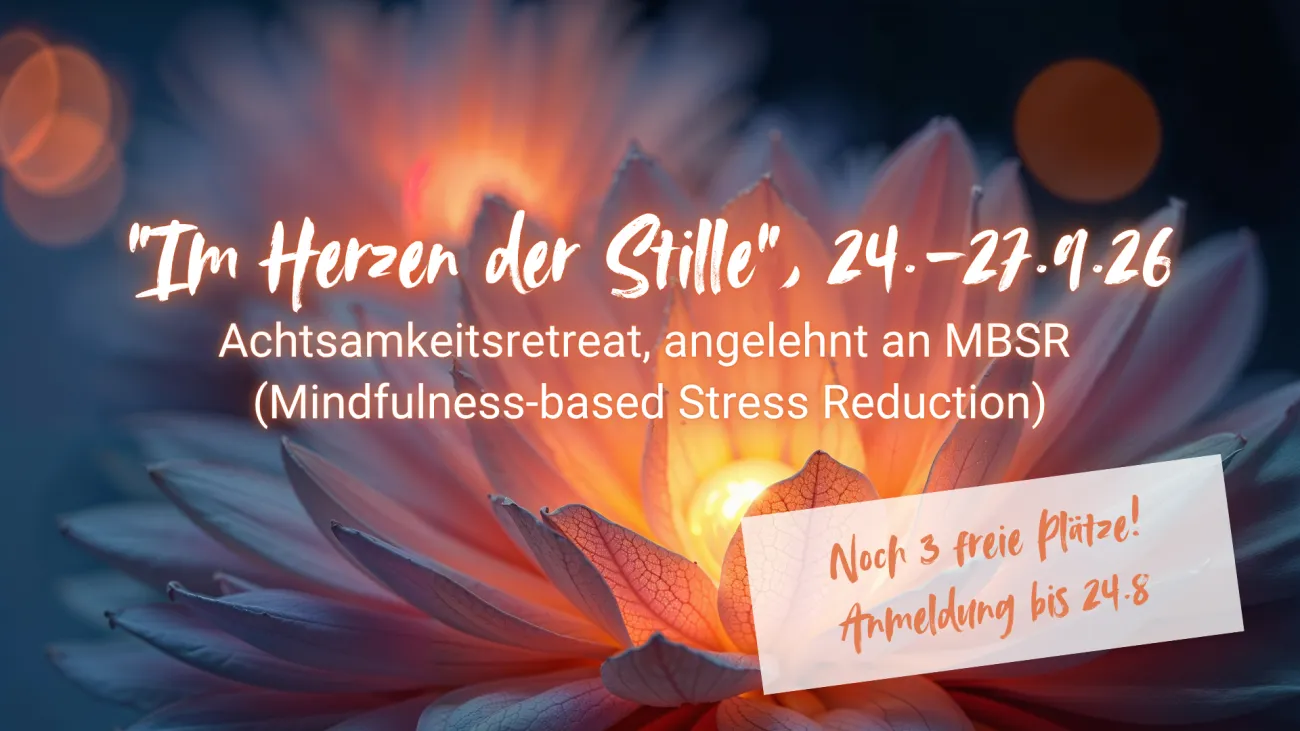 3 freie Plätze: Achtsamkeitsretreat "Im Herzen der Stille", 24.-27.9.26