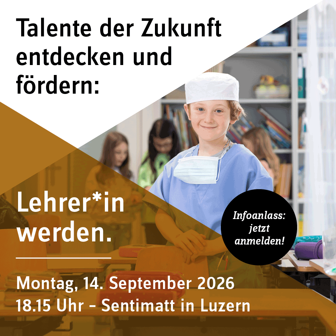 PH Luzern: Lehrer*in werden? Informationsveranstaltung am 14. September 2026
