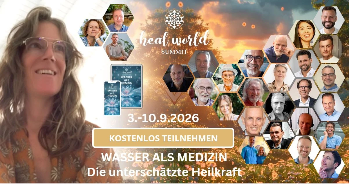 🌟Kostenfreier Zugang🌟3.-10.9.26🌟HEAL WORLD SUMMIT 3.0_Wasser als Medizin - die unterschätzte Heilkraft