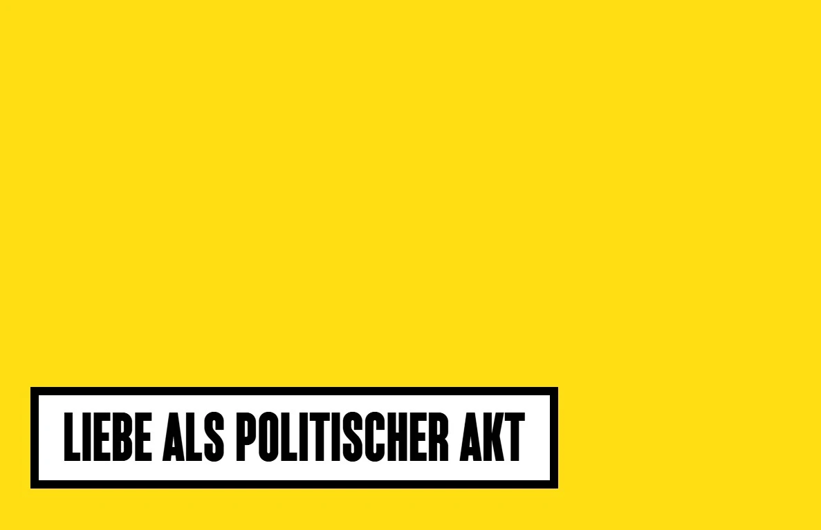 Liebe als politischer Akt