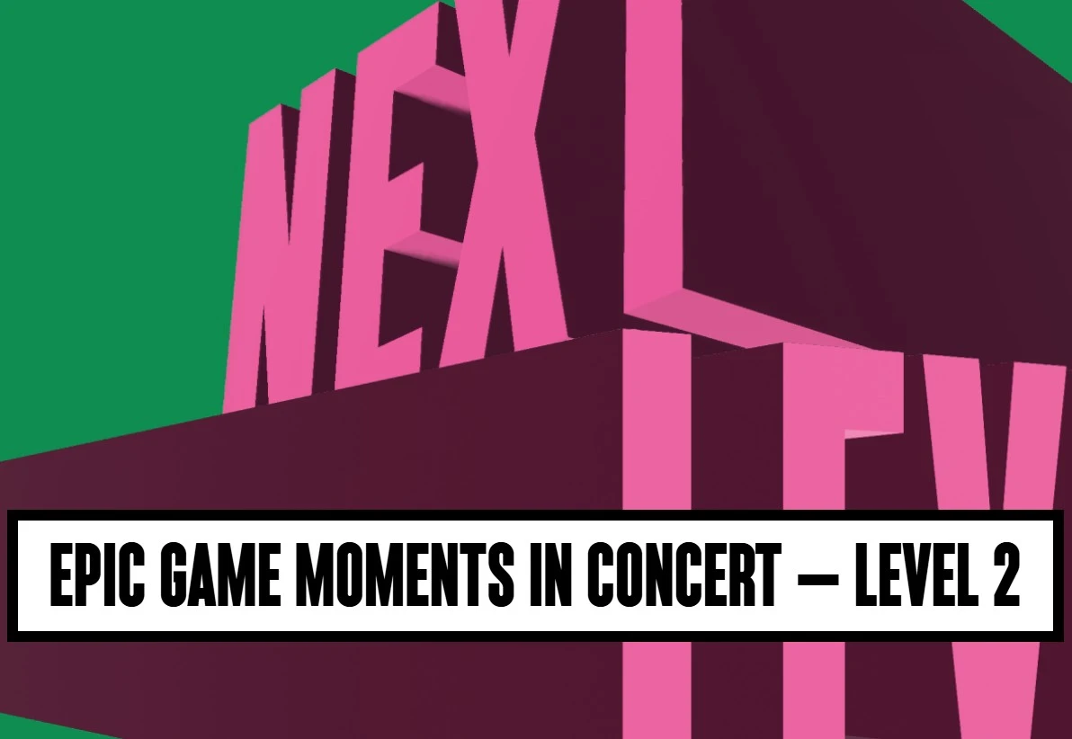 Extrakonzert: Epic Game Moments in Concert – Level 2 Gamingkonzert